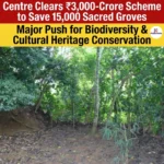 Aastha Van Sanrakshan Yojana to Save 15,000 Sacred Groves