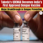 Takeda QDENGA Vaccine Becomes India’s First Approved Dengue Vaccine 