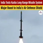  Kusha Missile System – DRDO Tests Kusha LRSAM Missile Successfully