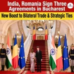 India-Romania Agreement – Three Key Pacts Signed In Bucharest
