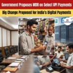 Government Proposes MDR on Select High-Value UPI Payments