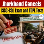 Jharkhand Cancels JSSC CGL Exam 2026 And TDPL Tests
