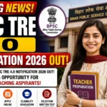 BPSC TRE 4.0 Notification 2026 Out