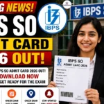 IBPS SO Admit Card 2026 Out