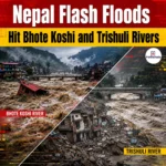 Devastating Nepal Flash Floods Strike Bhote Koshi and Trishuli Rivers