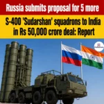 Russia S-400 Deal India 5 More Squadrons Proposal