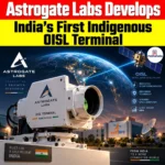 India’s First Indigenous OISL Terminal, Enables High-Speed Laser Communications