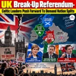UK Break-Up Referendum- Celtic Leaders Push Forward To Demand Nation Splits