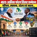 India-Africa Forum Summit: परिचय, स्थापना, उद्देश्य एवं महत्व