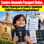 Centre Amends Passport Rules: What Changes in India’s Updated Child Passport Regulations?