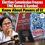 Election Commission Freezes TMC Name & Symbol, Know About Powers of EC 