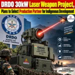 DRDO 30kW Laser Weapon Project, Plans to Select Production Partner for Indigenous Development