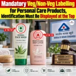 Mandatory Veg/Non-Veg Labelling for Personal Care Products, Identification Must Be Displayed at the Top 