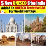 5 New UNESCO Sites India, Added To UNESCO Tentative List For World Heritage