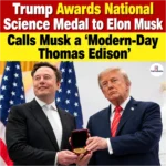 Trump Awards National Science Medal to Elon Musk, Called Musk a “Modern-Day Thomas Edison”
