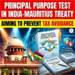 Principal Purpose Test in India-Mauritius Treaty, Aiming to Prevent Tax Avoidance