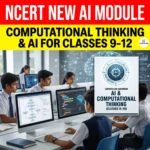 NCERT Computational Thinking and AI Module, Designed for Class 9–12 Students