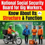 National Social Security Board for Gig Workers, Know About Its Structure & Function